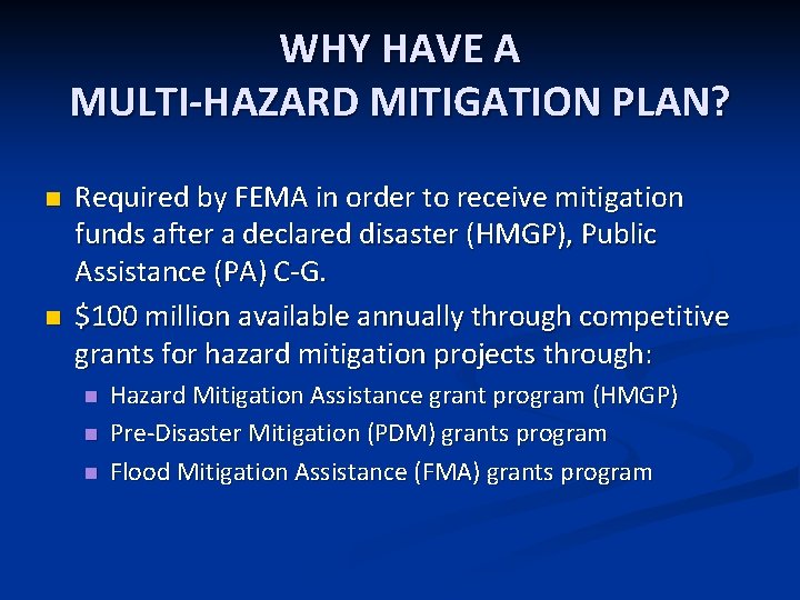 WHY HAVE A MULTI-HAZARD MITIGATION PLAN? n n Required by FEMA in order to