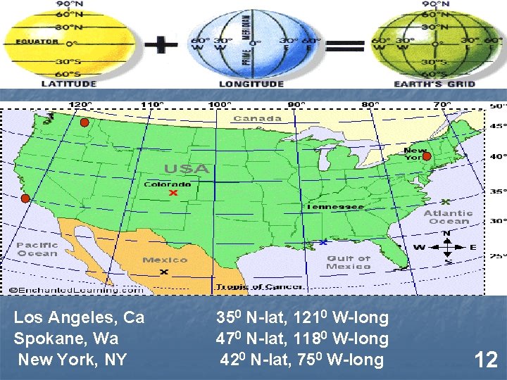 Los Angeles, Ca Spokane, Wa New York, NY 350 N-lat, 1210 W-long 470 N-lat,