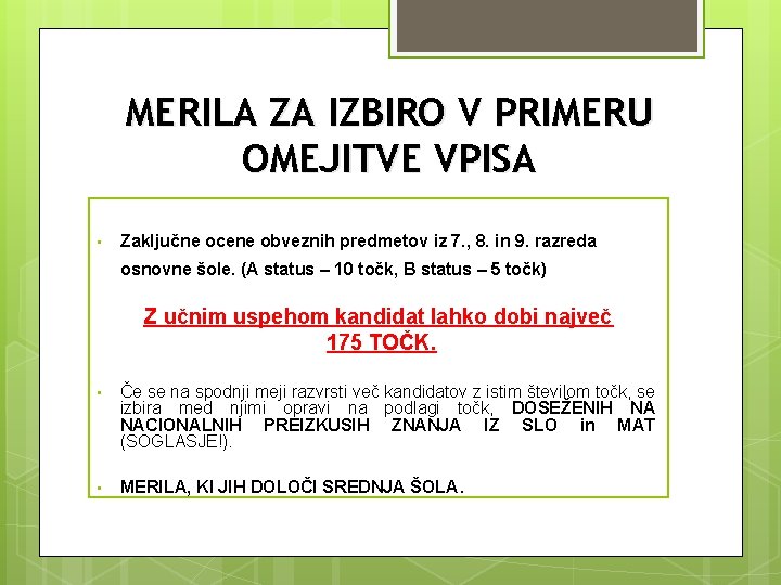 MERILA ZA IZBIRO V PRIMERU OMEJITVE VPISA • Zaključne ocene obveznih predmetov iz 7.