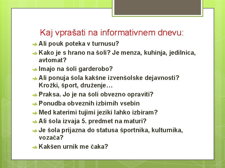 Kaj vprašati na informativnem dnevu: Ali pouk poteka v turnusu? Kako je s hrano