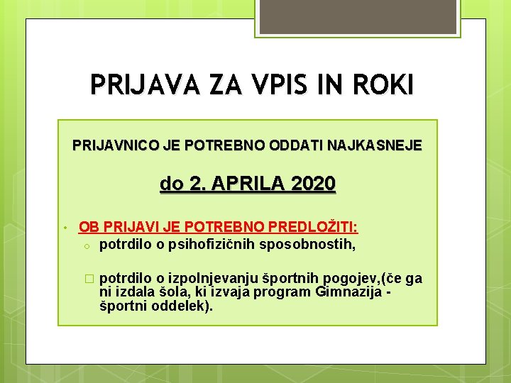 PRIJAVA ZA VPIS IN ROKI PRIJAVNICO JE POTREBNO ODDATI NAJKASNEJE do 2. APRILA 2020