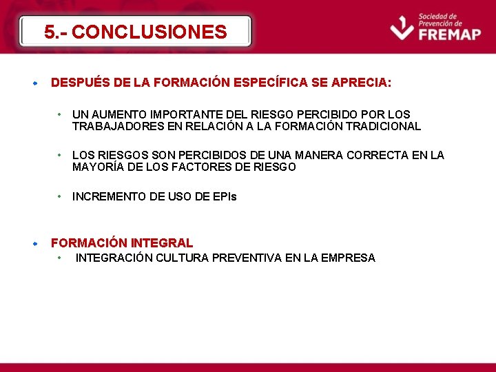 5. - CONCLUSIONES w w DESPUÉS DE LA FORMACIÓN ESPECÍFICA SE APRECIA: • UN