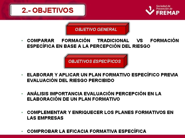 2. - OBJETIVOS OBJETIVO GENERAL • COMPARAR FORMACIÓN TRADICIONAL VS FORMACIÓN ESPECÍFICA EN BASE