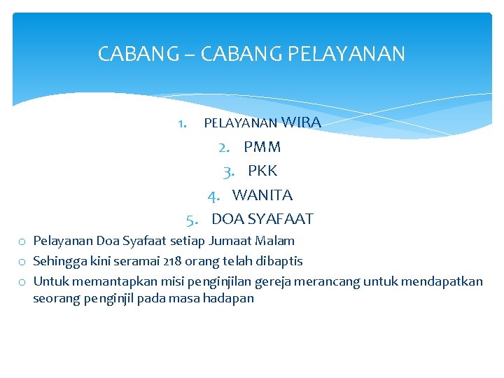 CABANG – CABANG PELAYANAN 1. PELAYANAN WIRA 2. PMM 3. PKK 4. WANITA 5.