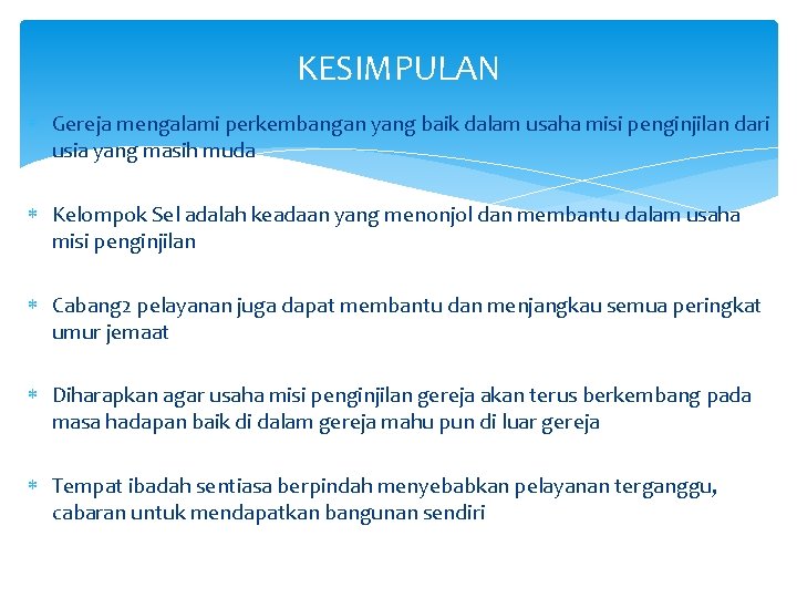 KESIMPULAN Gereja mengalami perkembangan yang baik dalam usaha misi penginjilan dari usia yang masih