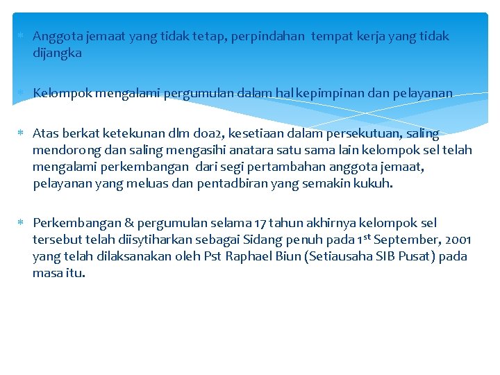  Anggota jemaat yang tidak tetap, perpindahan tempat kerja yang tidak dijangka Kelompok mengalami