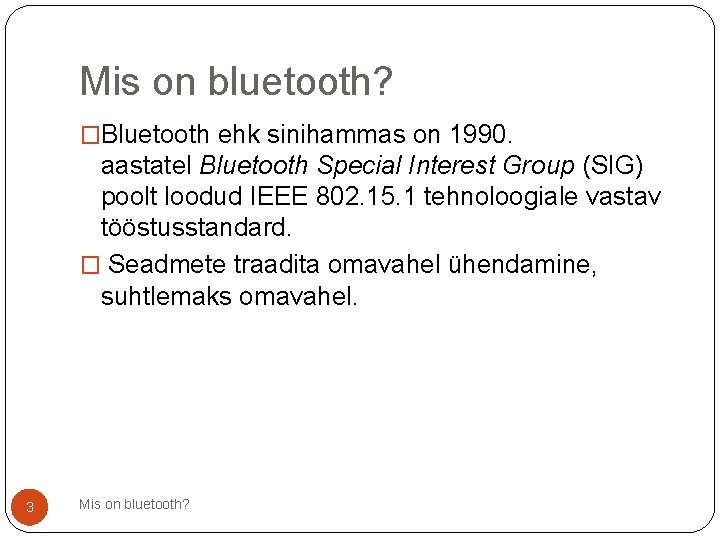 Mis on bluetooth? �Bluetooth ehk sinihammas on 1990. aastatel Bluetooth Special Interest Group (SIG)