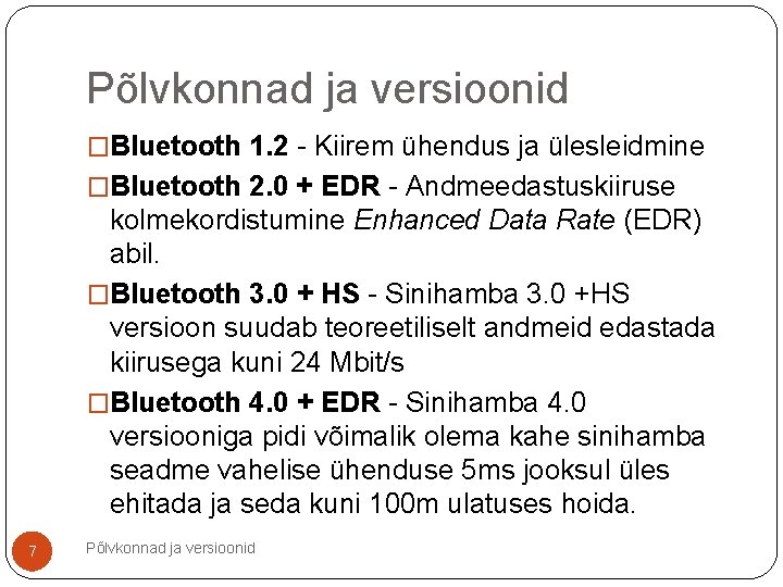 Põlvkonnad ja versioonid �Bluetooth 1. 2 - Kiirem ühendus ja ülesleidmine �Bluetooth 2. 0