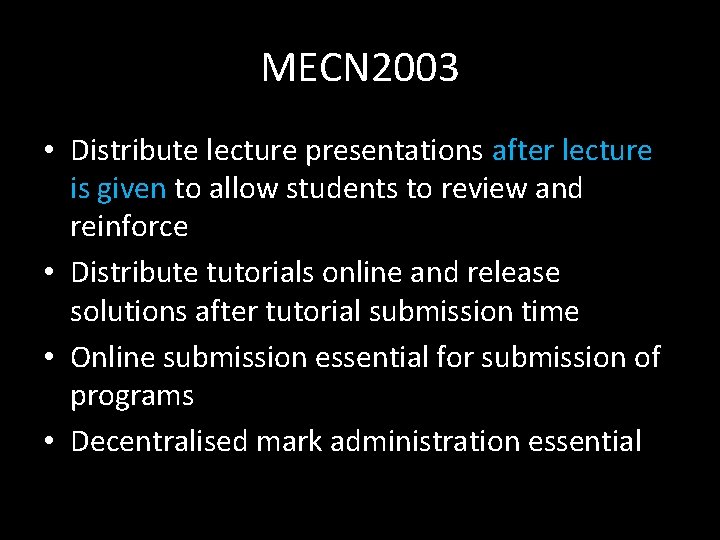 MECN 2003 • Distribute lecture presentations after lecture is given to allow students to