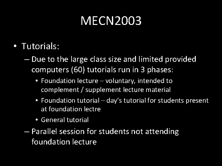 MECN 2003 • Tutorials: – Due to the large class size and limited provided