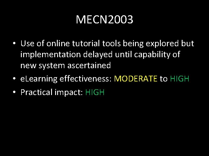 MECN 2003 • Use of online tutorial tools being explored but implementation delayed until
