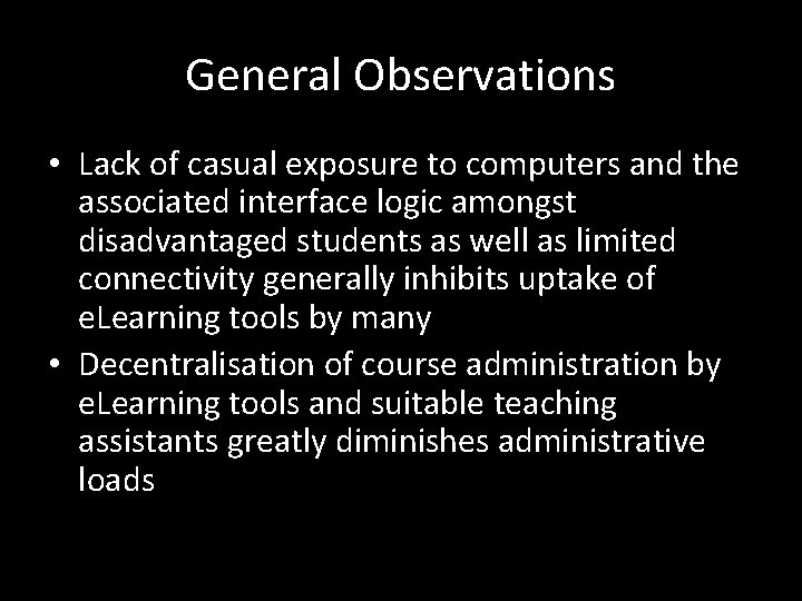General Observations • Lack of casual exposure to computers and the associated interface logic