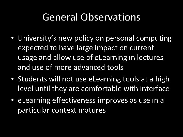 General Observations • University’s new policy on personal computing expected to have large impact
