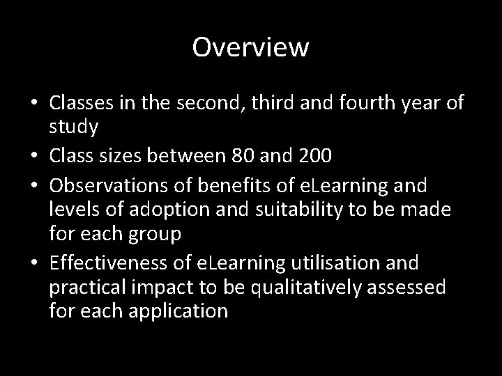 Overview • Classes in the second, third and fourth year of study • Class