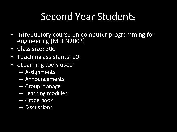 Second Year Students • Introductory course on computer programming for engineering (MECN 2003) •