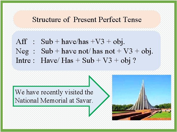 Structure of Present Perfect Tense Aff : Sub + have/has +V 3 + obj.