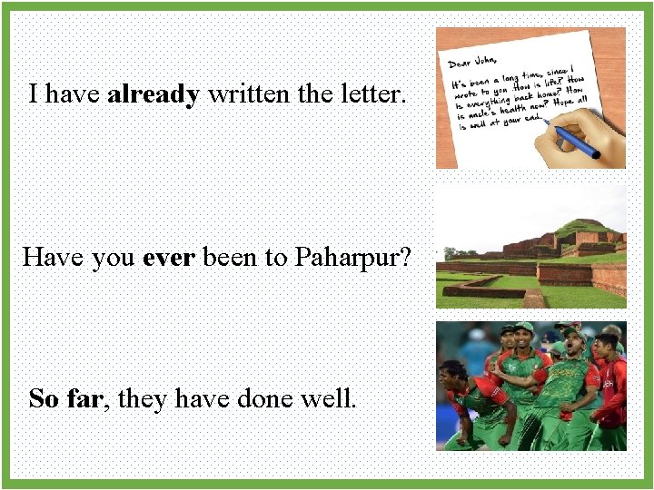 I have already written the letter. Have you ever been to Paharpur? So far,