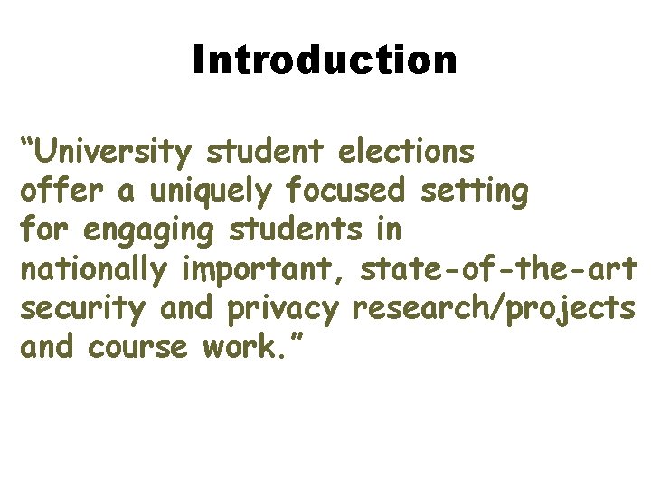 Introduction “University student elections offer a uniquely focused setting for engaging students in nationally