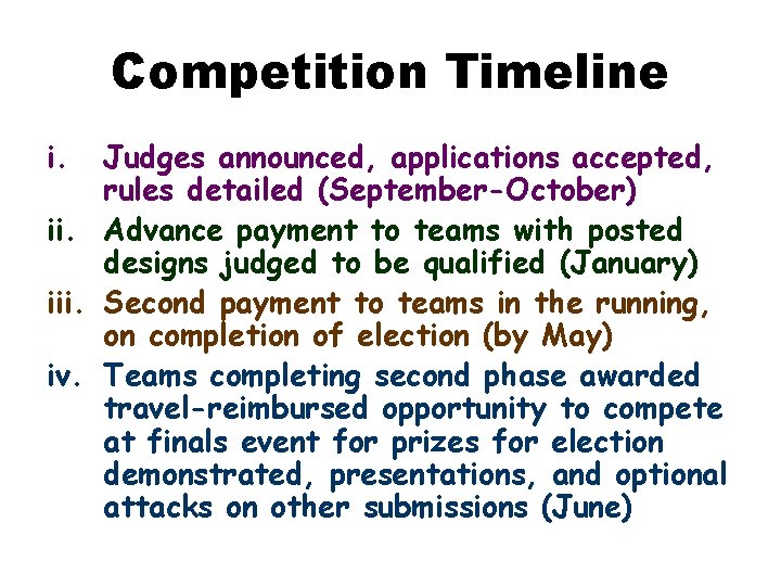 Competition Timeline i. Judges announced, applications accepted, rules detailed (September-October) ii. Advance payment to