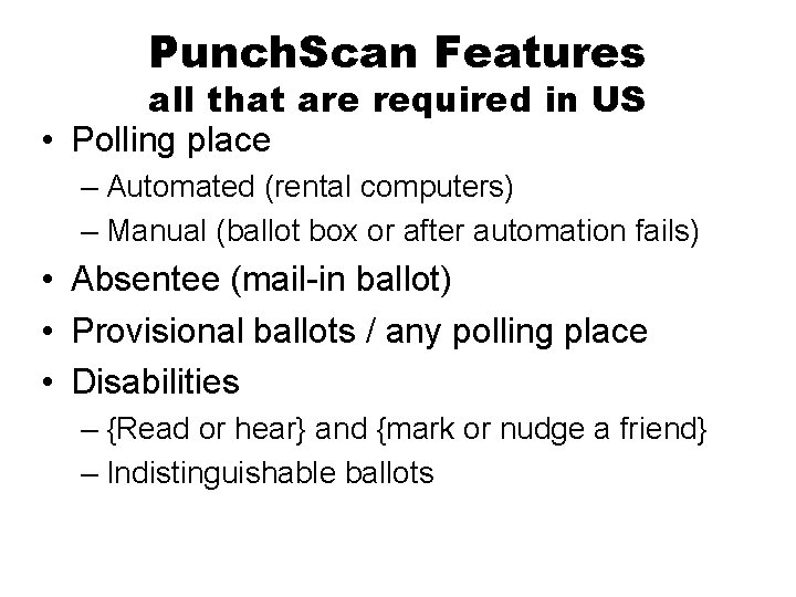 Punch. Scan Features all that are required in US • Polling place – Automated