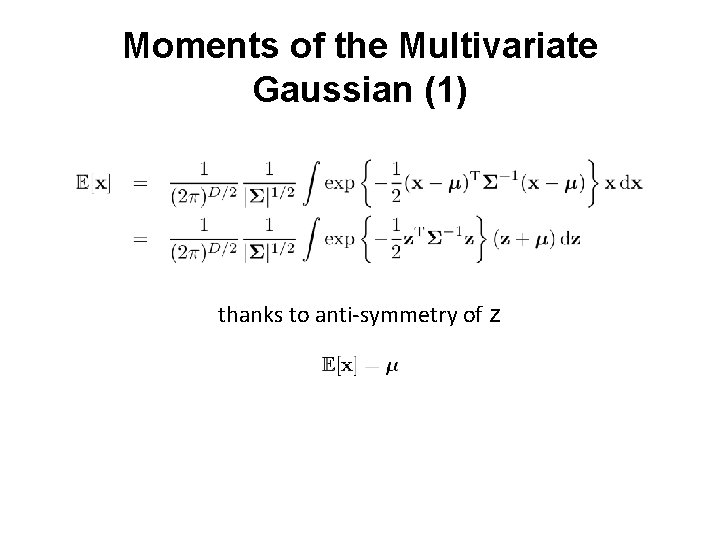 Moments of the Multivariate Gaussian (1) thanks to anti-symmetry of z 