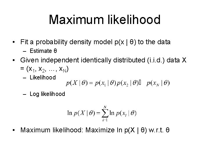 Maximum likelihood • Fit a probability density model p(x | θ) to the data