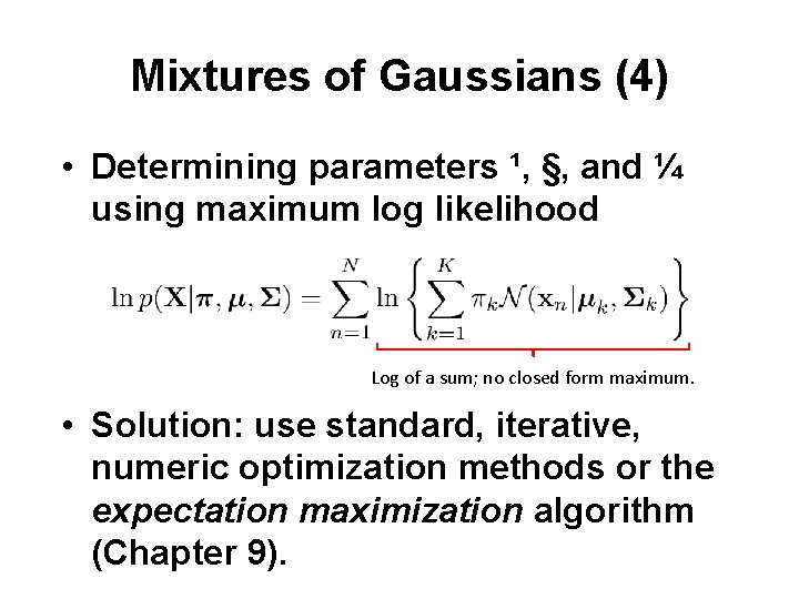 Mixtures of Gaussians (4) • Determining parameters ¹, §, and ¼ using maximum log