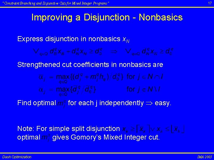“Constraint Branching and Disjunctive Cuts for Mixed Integer Programs” 17 Improving a Disjunction -