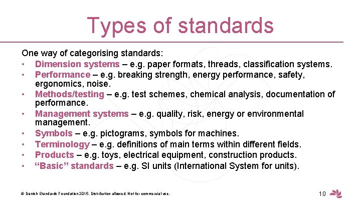 Types of standards One way of categorising standards: • Dimension systems – e. g.