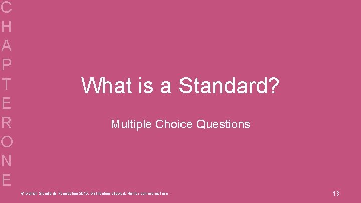 C H A P T E R O N E What is a Standard?