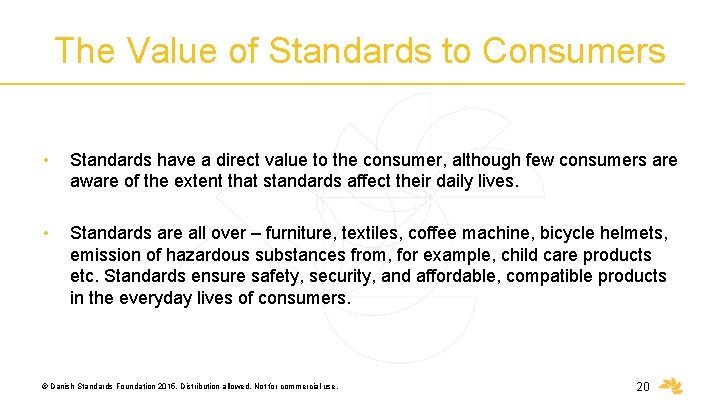 The Value of Standards to Consumers • Standards have a direct value to the