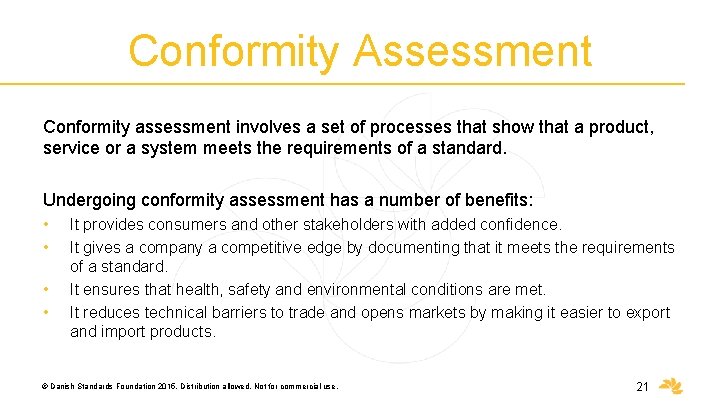 Conformity Assessment Conformity assessment involves a set of processes that show that a product,