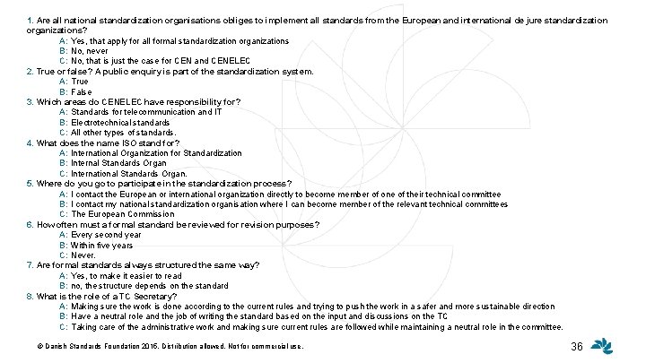 1. Are all national standardization organisations obliges to implement all standards from the European
