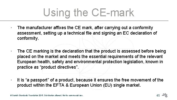 Using the CE-mark • The manufacturer affixes the CE mark, after carrying out a