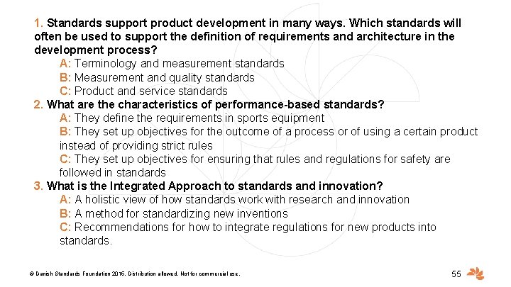 1. Standards support product development in many ways. Which standards will often be used