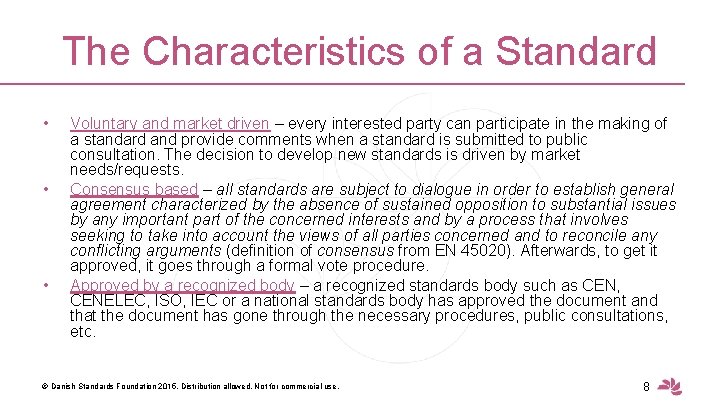 The Characteristics of a Standard • • • Voluntary and market driven – every