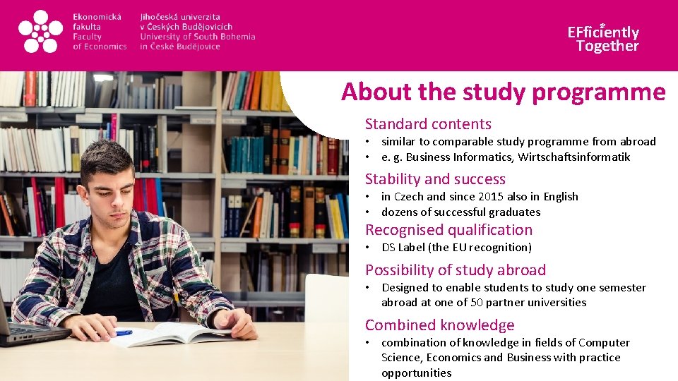 EFficiently Together About the study programme Standard contents • similar to comparable study programme