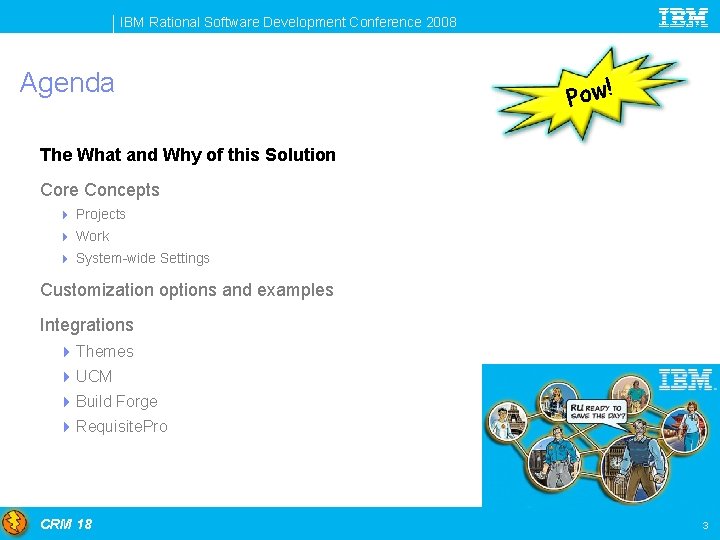IBM Rational Software Development Conference 2008 Agenda Pow! The What and Why of this