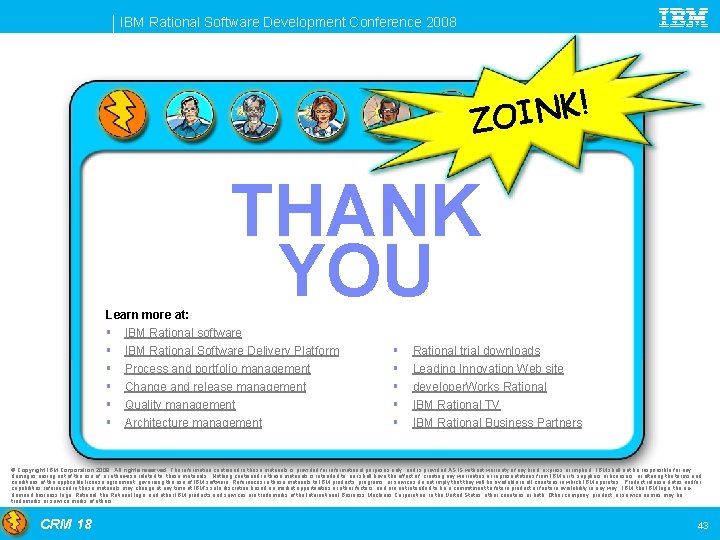 IBM Rational Software Development Conference 2008 ! K N I ZO THANK YOU Learn