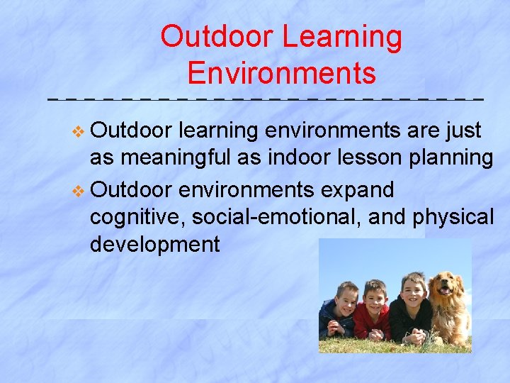 Outdoor Learning Environments v Outdoor learning environments are just as meaningful as indoor lesson