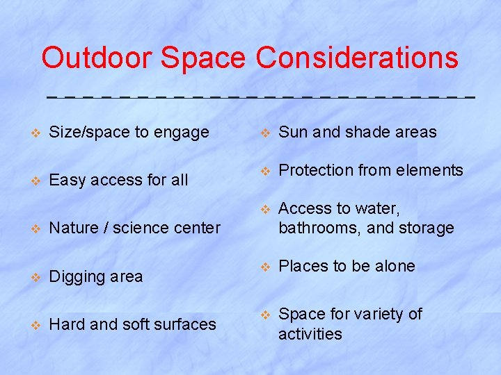 Outdoor Space Considerations v Size/space to engage v Easy access for all v v