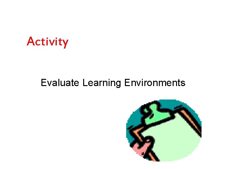 Activity Evaluate Learning Environments 