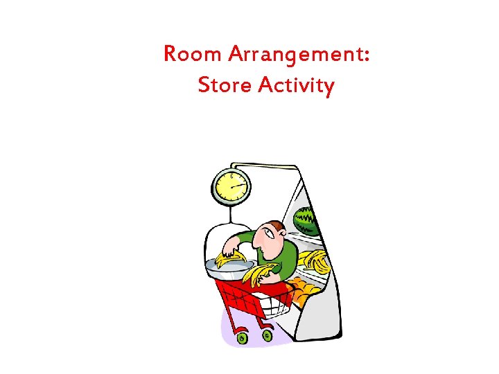 Room Arrangement: Store Activity 