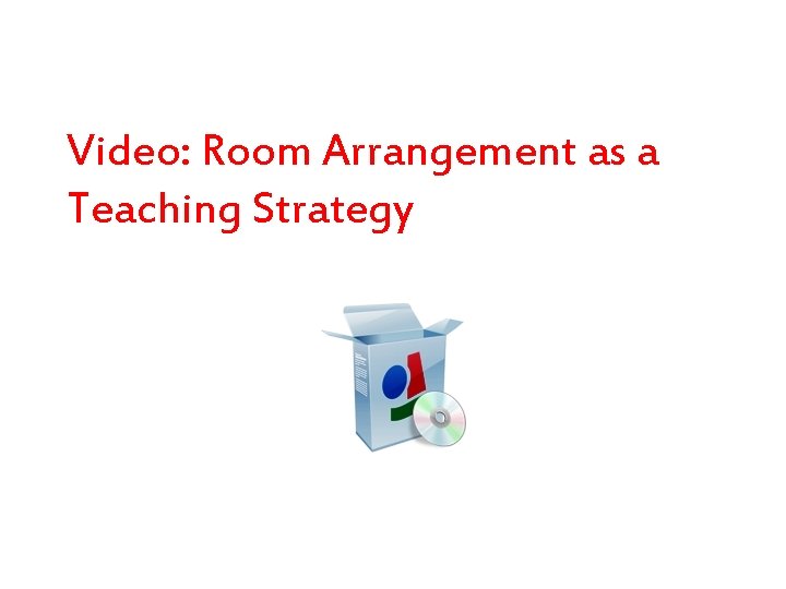 Video: Room Arrangement as a Teaching Strategy 