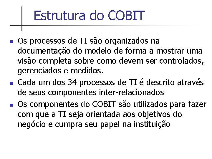 Estrutura do COBIT n n n Os processos de TI são organizados na documentação