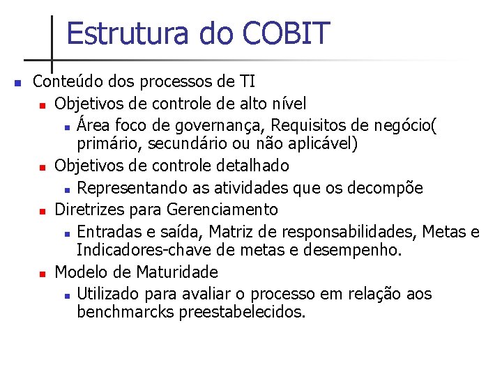Estrutura do COBIT n Conteúdo dos processos de TI n Objetivos de controle de
