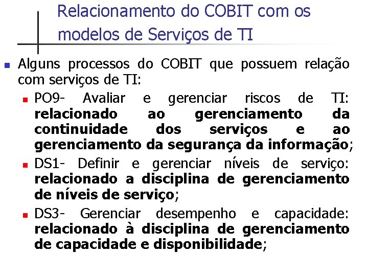 Relacionamento do COBIT com os modelos de Serviços de TI n Alguns processos do