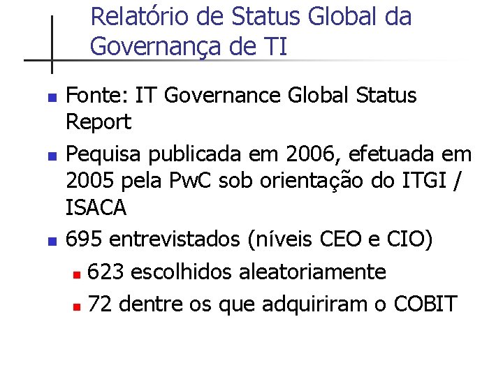 Relatório de Status Global da Governança de TI n n n Fonte: IT Governance