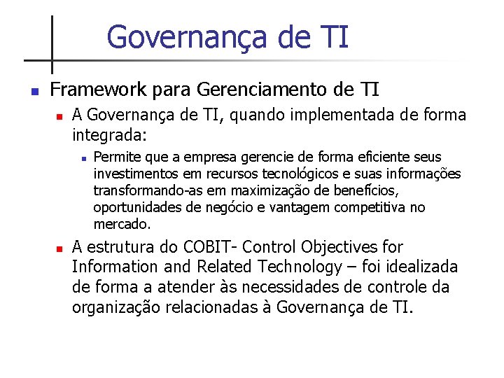 Governança de TI n Framework para Gerenciamento de TI n A Governança de TI,