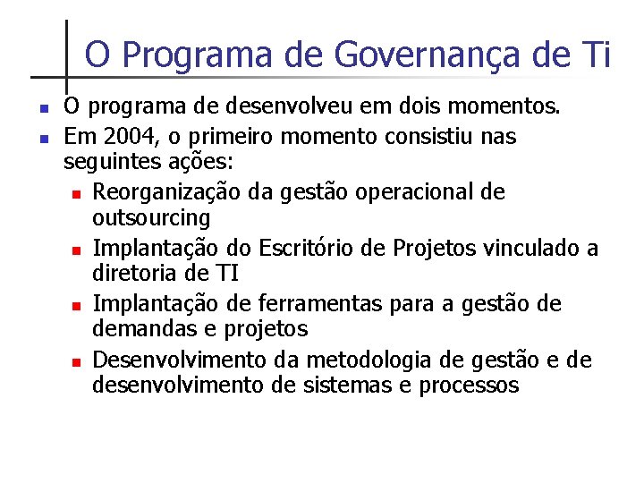 O Programa de Governança de Ti n n O programa de desenvolveu em dois
